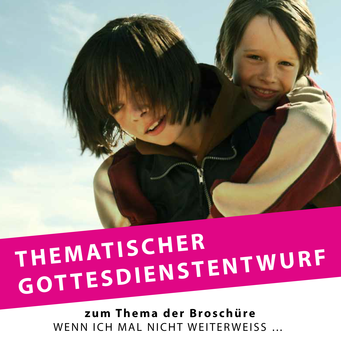 Gottesdienstentwurf Wenn ich mal nicht weiter weiß